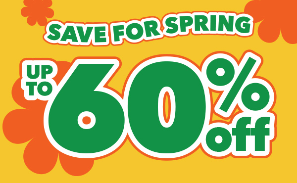 Save For Spring. Up To 60% off.