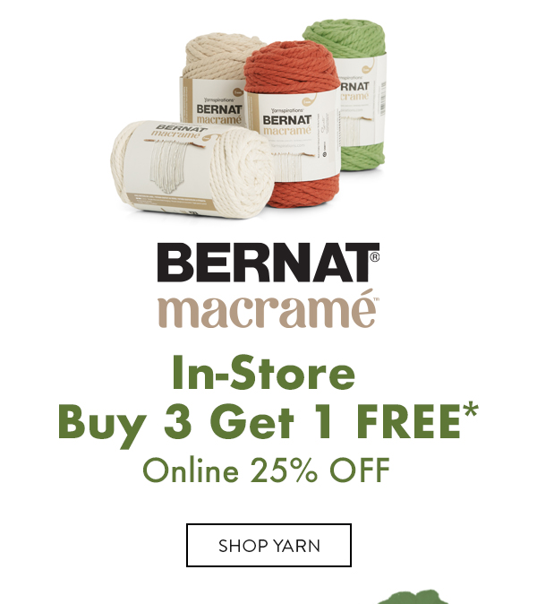 Bernat Macrame. In-Store Buy 3 Get 1 Free. Online 25% off. SHOP YARN.