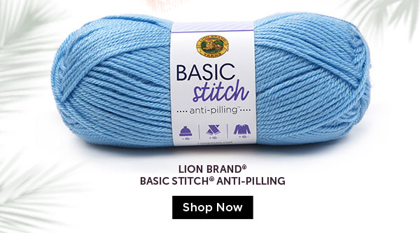 Lion Brand Basic Stitch Anti-Pilling. SHOP NOW.