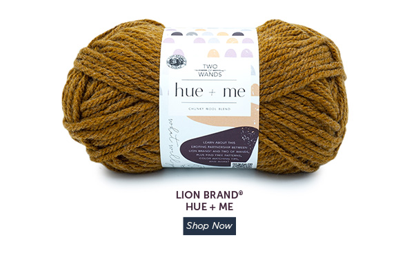 Lion Brand Hue + Brand. SHOP NOW.