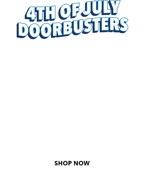 4th of July Doorbusters. Save up to 70% off. SHOP NOW.