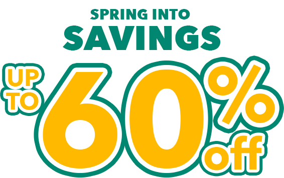 Spring into Savings. Up to 60% off.