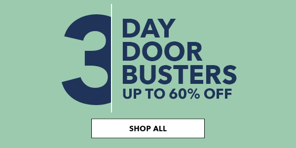 3 Day Doorbusters. Up to 60% off. SHOP ALL.