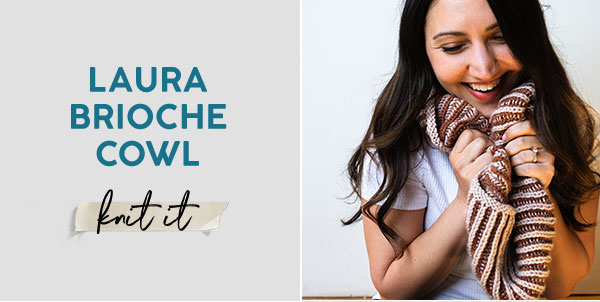 Laura Brioche Cowl. KNIT IT.