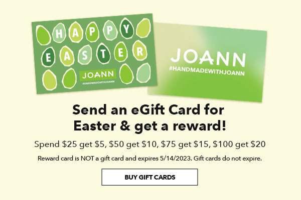 Send an eGift card for Easter & get a reward! Spend $25 get $5, $50 get $10, $75 get $15, $100 get $20 Reward card is NOT a gift card and expires 5/14/2023. Gift cards do not expire. BUY GIFT CARDS