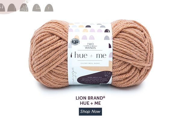 Lion Brand Hue + Me. SHOP NOW.