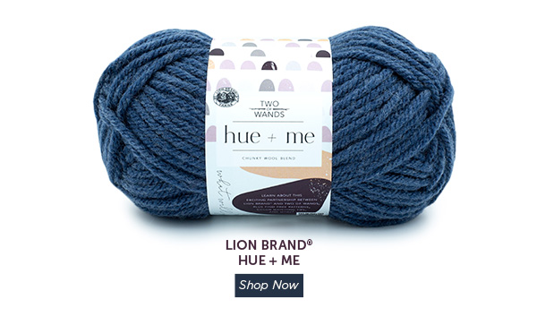 Lion Brand Hue + Me. SHOP NOW.