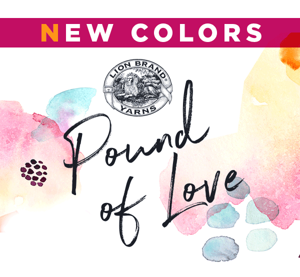 New Colors. Lion Brand Pound of Love.