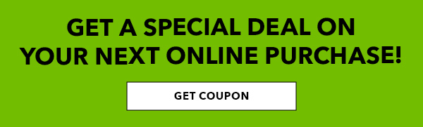 Get a special deal on your next online purchase! GET COUPON.