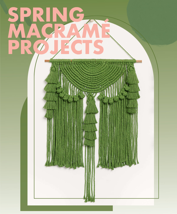 Spring Macrame Projects.