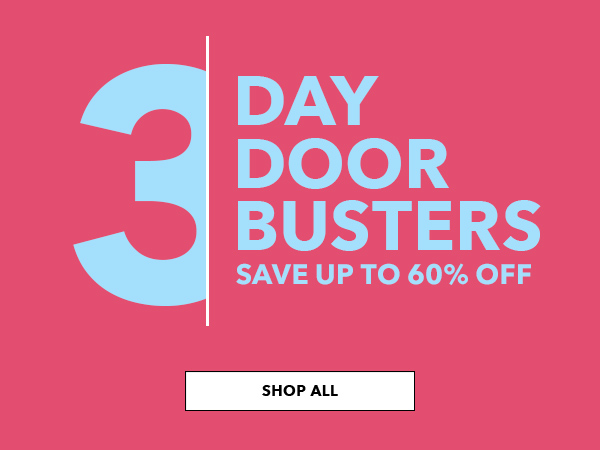 3 Day Doorbuster. Save Up to 60% off. Shop All.