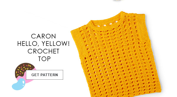 Caron Hello, Yellow! Crochet Top. GET PATTERN. 