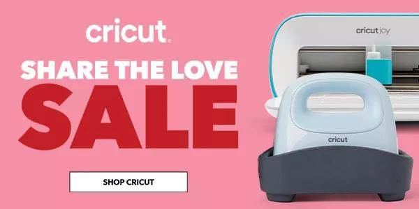 Cricut. Share the Love Sale. 