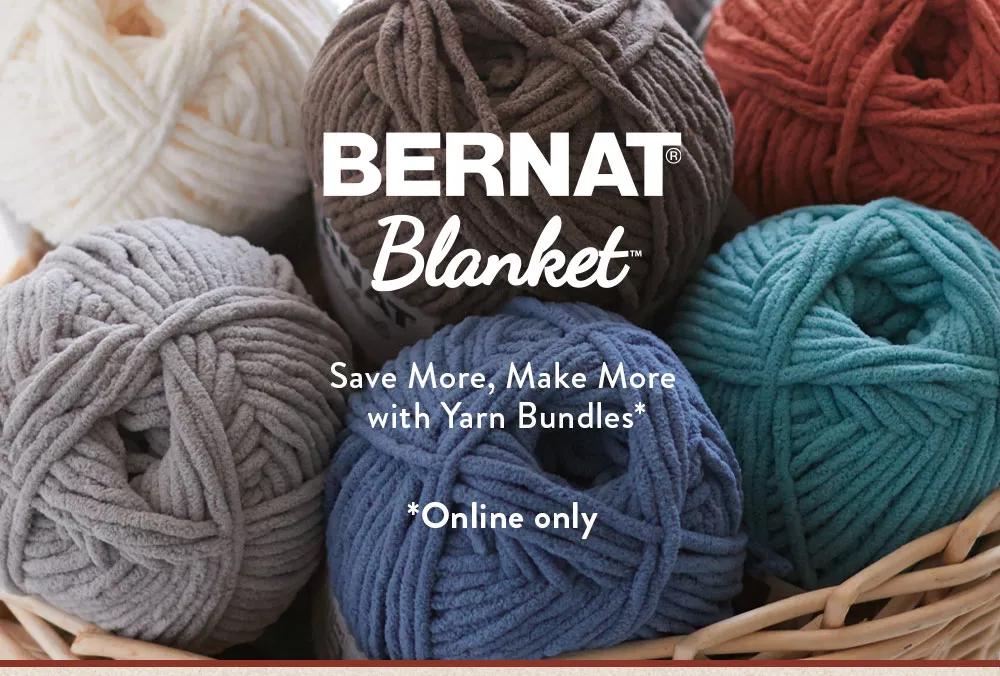 Bernat Blanket. Save More, Make More with Yarn Bundles. Online Only.