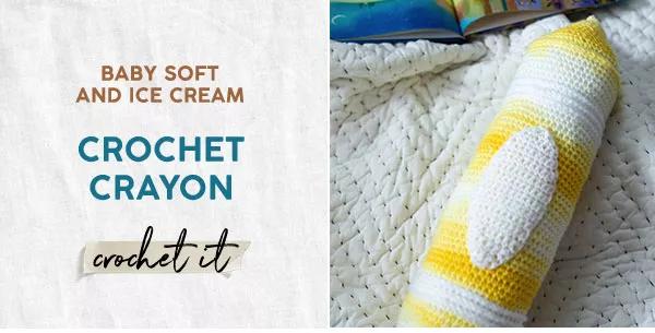 Baby Soft and Ice Cream. Crochet Crayon. Crochet it.