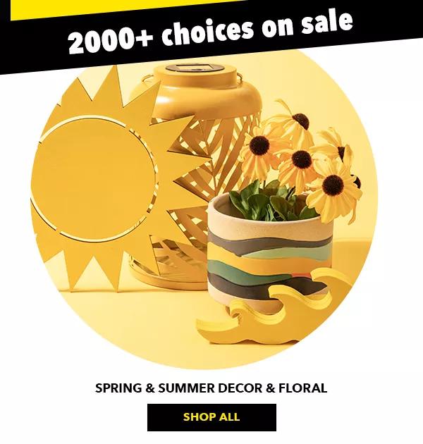 2000+ choices on sale. Spring and Summer Decor and Floral. SHOP ALL.