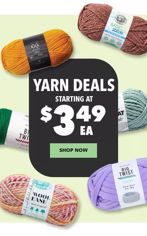 Yarn Deals starting at $3.49 ea. SHOP NOW.