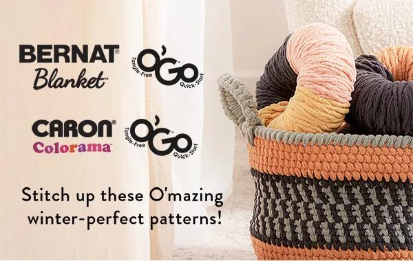 Bernat Blanket O'Go'. Caron Colorama O'Go'. Stitch up these O'mazing winter-perfect patterns!