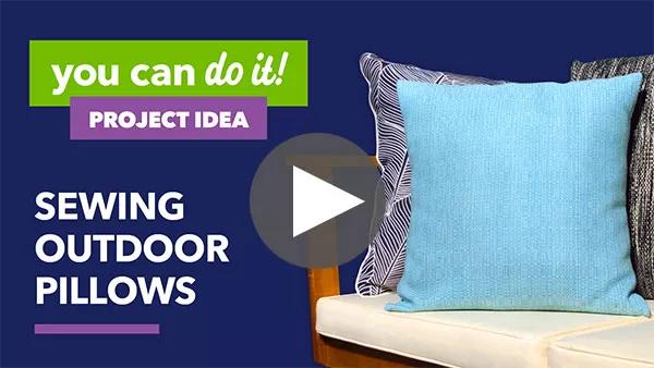 You can do it! Project idea. Sewing Outdoor Pillows.