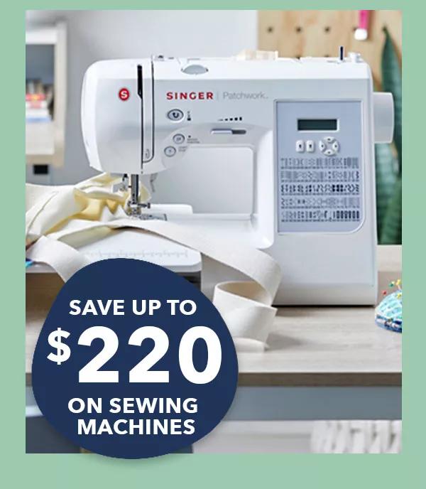 Save up to $220 on sewing machines.