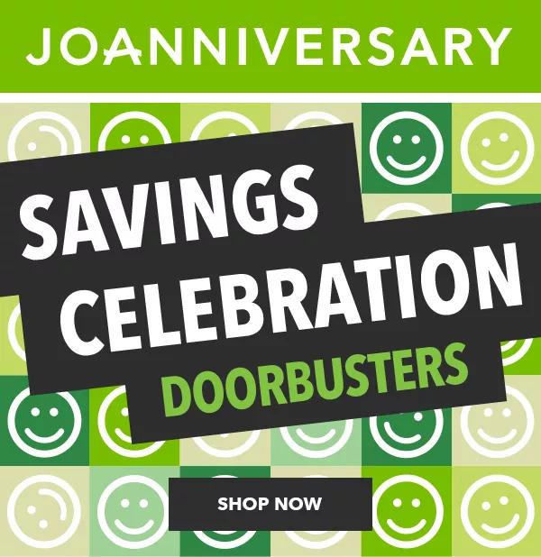 Joanniversary. Savings Celebration Doorbusters. SSHOP NOW.