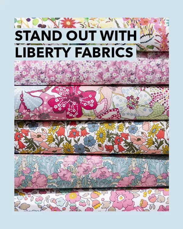 Stand Out with Liberty Fabrics