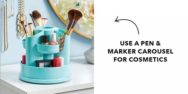 Use a pen and marker carousel for cosmetics.