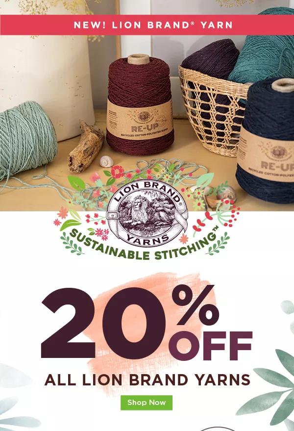 New! Lion Brand Yarn. Sustainable Stitching. 20% off all Lion Brand Yarns. Shop Now.