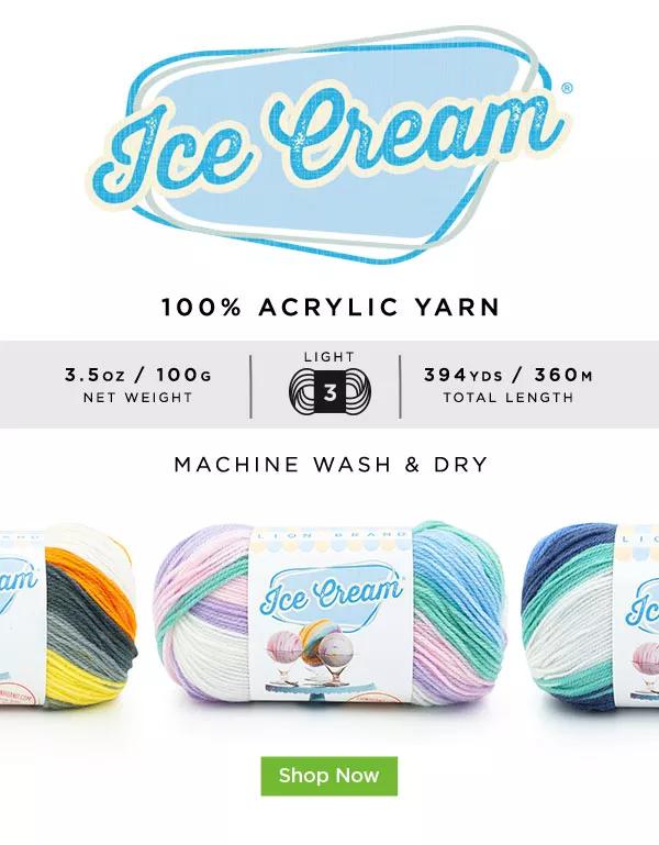 Ice Cream 100% Acrylic Yarn. Machine Wash and Dry. SHOP NOW.