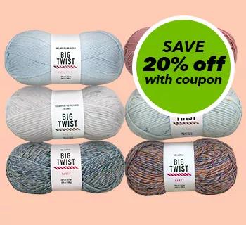 Save 20% off with coupon. Big Twist Yarn Starting at $2.29 ea. Shop Now