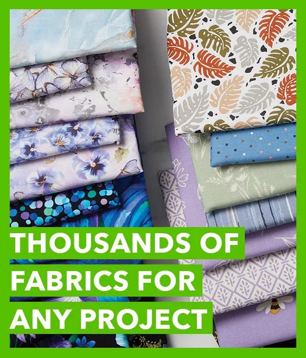 Thousands of fabrics for any project