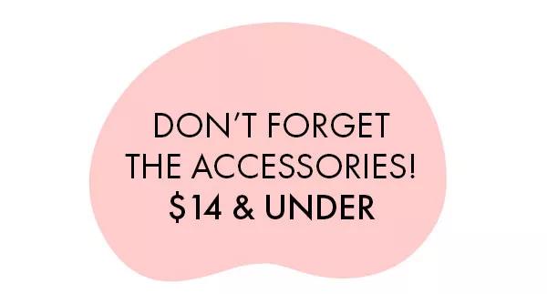 Don't forget the accessories!