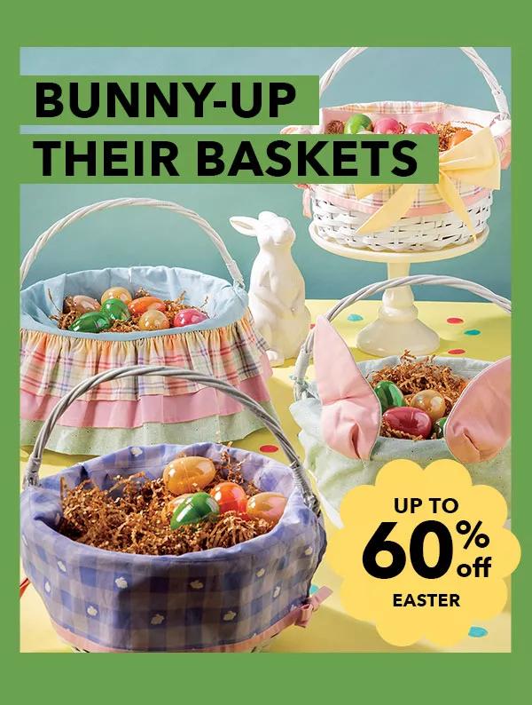 Bunny-Up Their Baskets. Up to 60% off Easter.