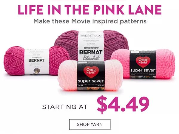 Life in the pink lane. Make these movie inspired patterns. Starting at $4.99. SHOP YARN