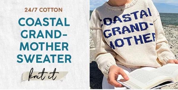 24/7 Cotton. Costal Grand-Mother Sweater. knit it.