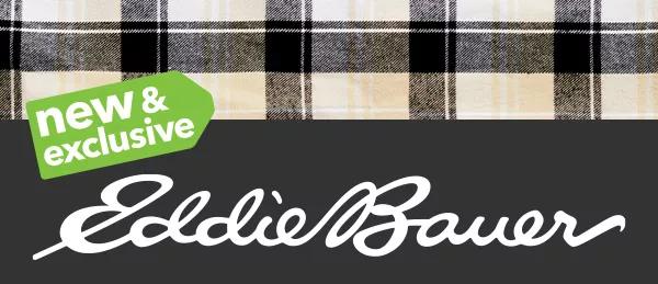 new and exclusive. Eddie Bauer.