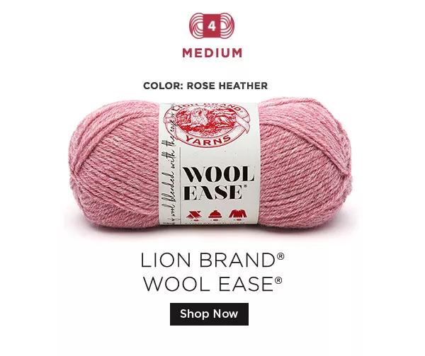 Color: Rose Heather Lion Brand® Wool Ease®  SHOP NOW