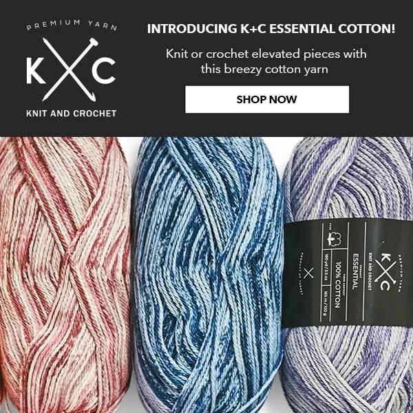 Introducing K+C Essential Cotton! Knit or crochet elevated pieces with this breezy cotton yarn. SHOP NOW.