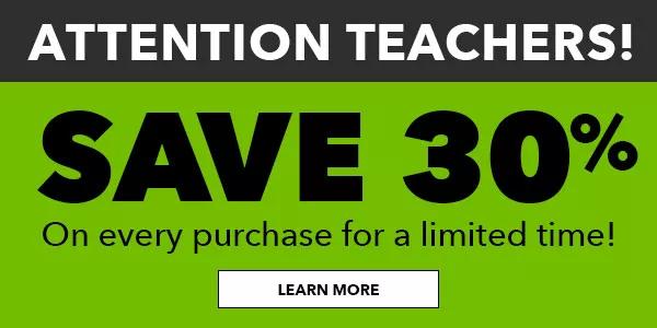 Attention Teachers! Save 30% On every purchase for a limited time! LEARN MORE