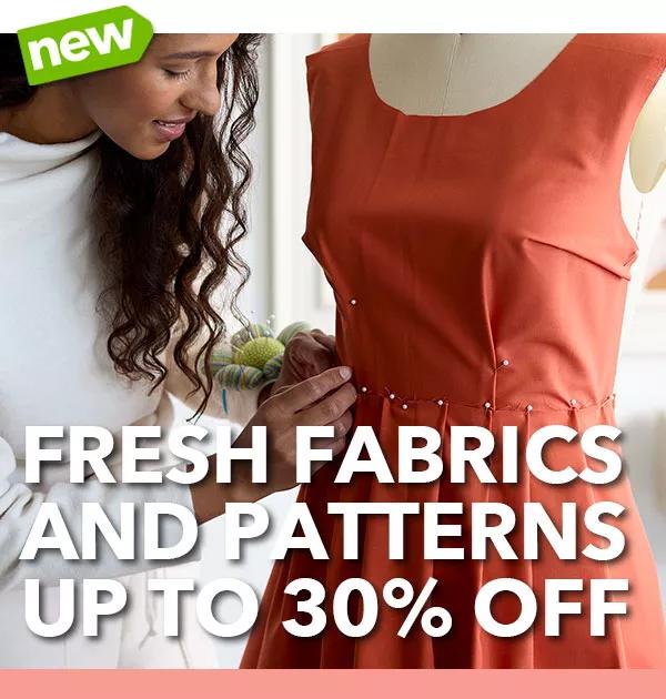 Fresh Fabrics Up to 30% off