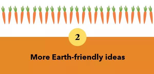 2 more Earth-friendly ideas.