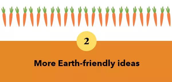 2 more Earth-friendly ideas.