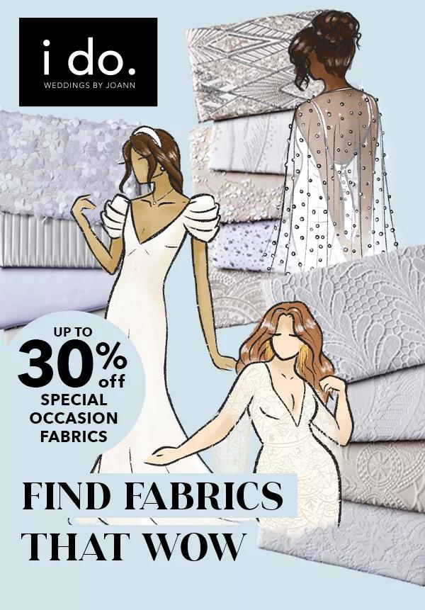  Find fabrics that wow! Up to 30% off Special Occasion Fabrics. Shop Now!