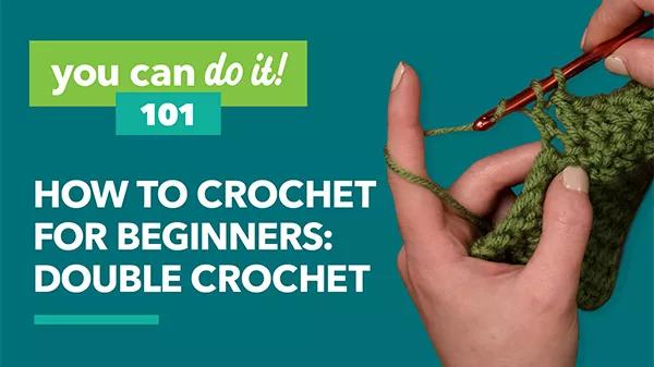 you can do it! 101: How to Crochet for Beginners: Double Crochet.