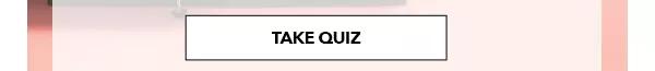 TAKE QUIZ