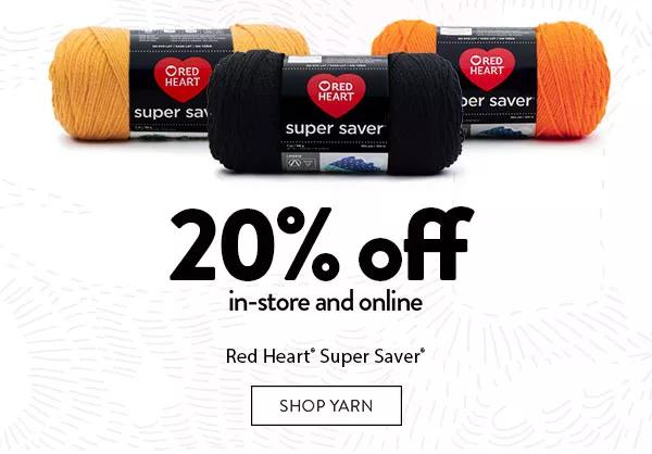 20% off in-store and online Red Heart Super Saver. SHOP YARN.