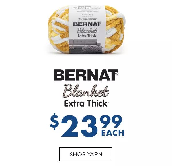 Bernat Blanket Extra Thick $23.99 SHOP YARN