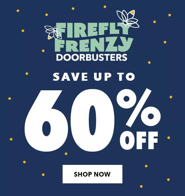 Firefly Frenzy Doorbusters. Save up to 60% off. Shop Now.