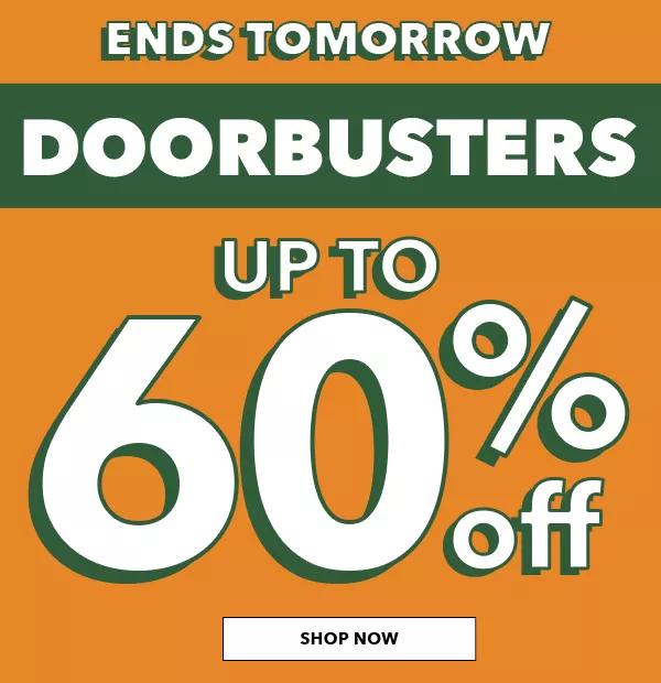 ENDS TOMORROW DOORBUSTERS UP TO 60% OFF - SHOP NOW