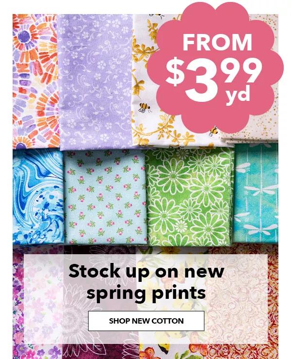 From $3.99 yd Stock up on new spring prints Shop New Cotton